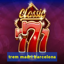 trem madri barcelona